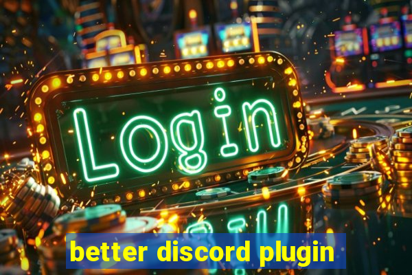 better discord plugin